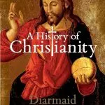 A History of Christianity: The First Three Thousand Years